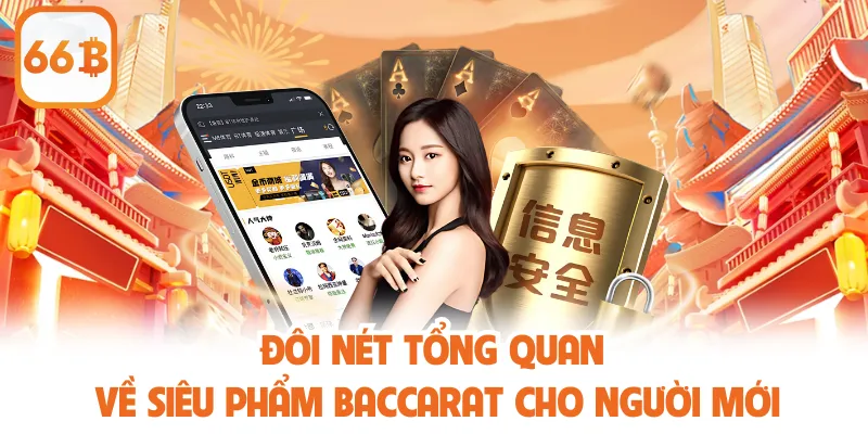 Baccarat - Trò Chơi Đỉnh Cao Giúp Tối Ưu Cơ Hội Thắng Lớn 2 Đôi nét tổng quan về siêu phẩm baccarat cho người mới