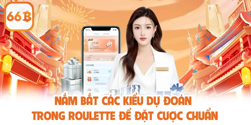 Roulette 66B – Trò Chơi Được Ưa Chuộng Tại Sảnh Casino 3 Nắm bắt các kiểu dự đoán trong Roulette để đặt cược chuẩn